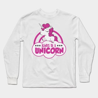 Always be a unicorn Long Sleeve T-Shirt